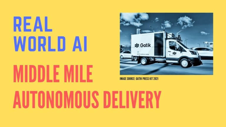 Real World AI: Middle Mile Autonomous Delivery (Gatik)